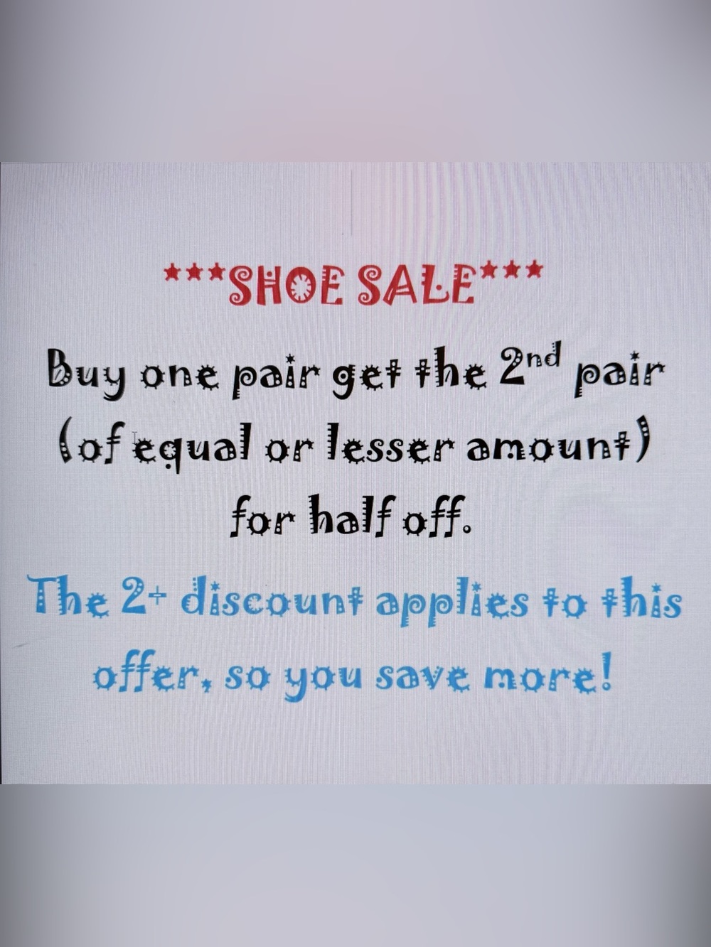 Shoe Sale ~~~ Buy 1/Get 1 for 50% off.